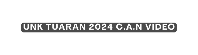 UNK TUARAN 2024 C A N VIDEO